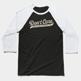 Don't Care, Didn't Ask. Baseball T-Shirt